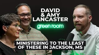David & Amy Lancaster: Ministering to the Least of These in Jackson, MS