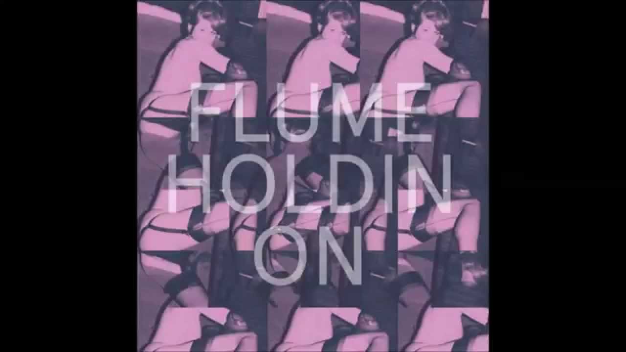 Flume - Holdin' On