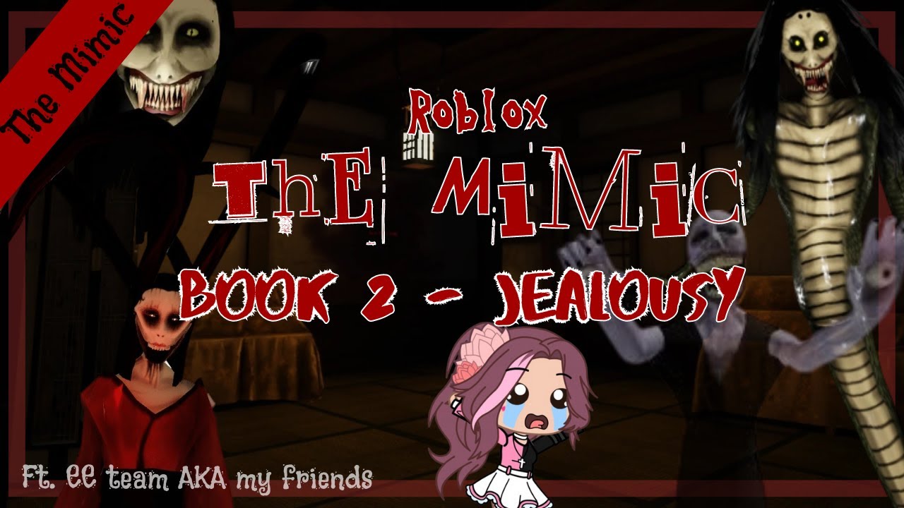 Roblox || The Mimic - Book II - Jealousy || Ft. EE team AKA my friends ...