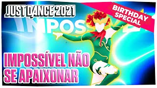 Just Dance 2021: Impossível Não Se Apaixonar by High Hill | Fanmade Mashup | Birthday Special