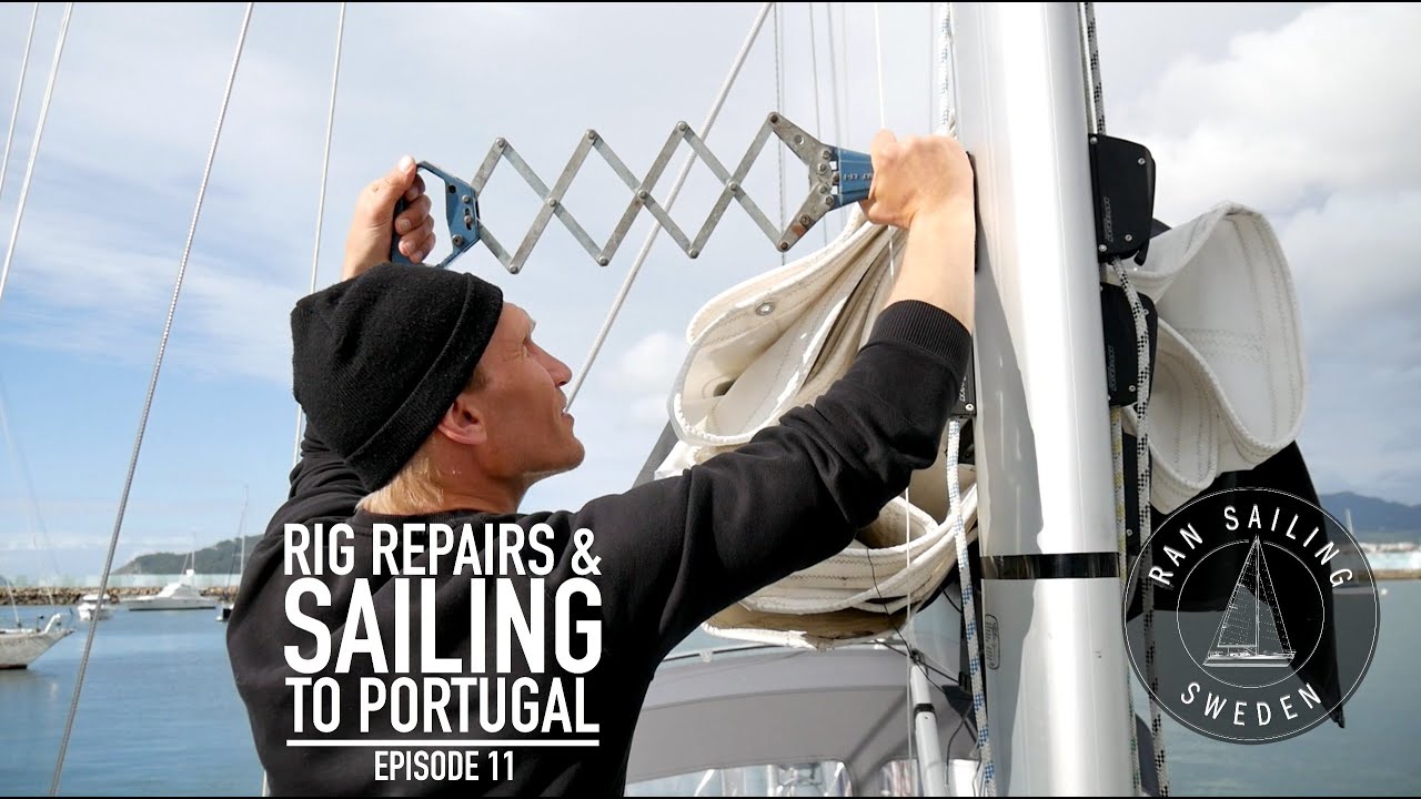 Rig repairs & Sailing to Portugal – Ep. 11 RAN Sailing