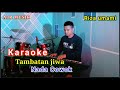 TAMBATAN JIWA KARAOKE NADA COWOK-PRIA. (RIZA UMAMI)