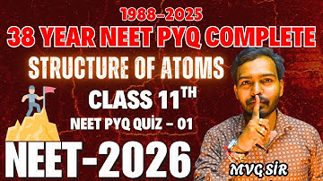 Structure of Atom NEET PYQs 🧠 | 38 Years NEET Chemistry PYQs | Atomic Structure NEET 2026 | MVG Sir
