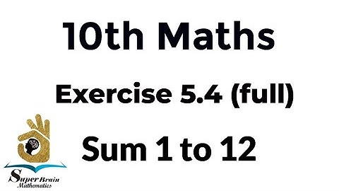 10th maths Exercise 5.4 full | Class 10 Maths Exercise 5.4 full | Super Brain Mathematics