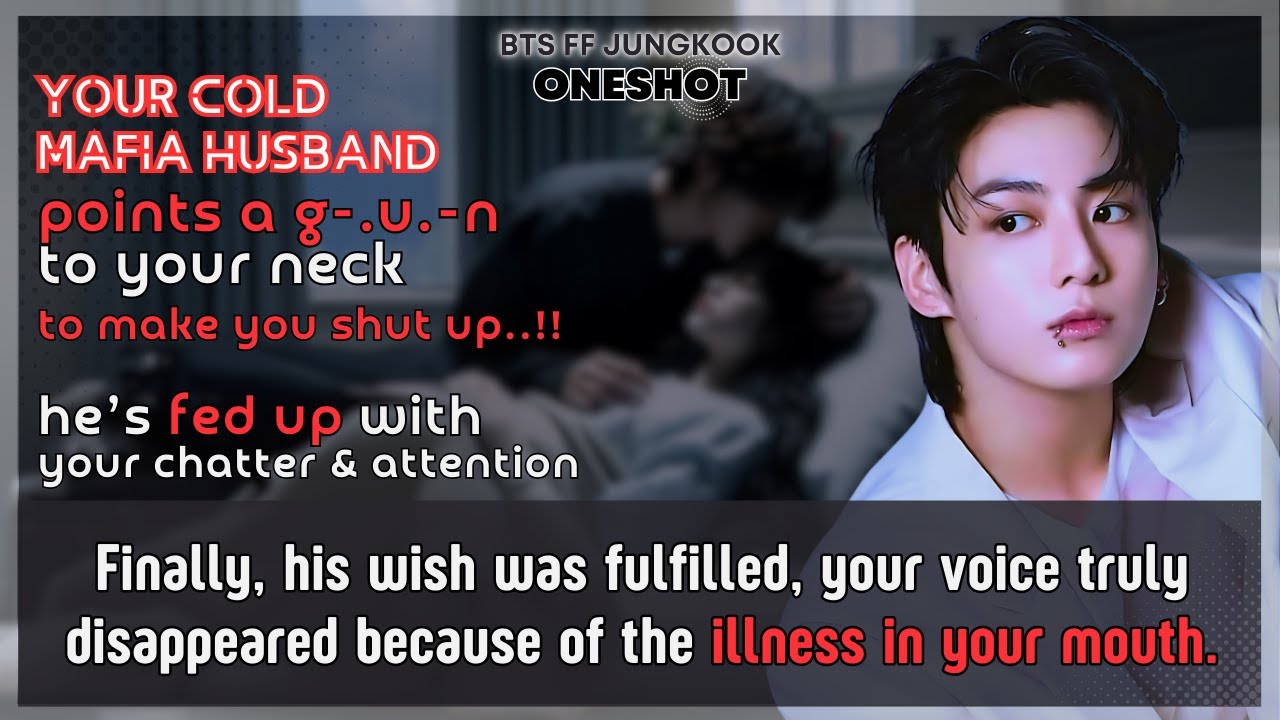 Jungkook FF Cold mafia husband points a g-.u.-n to U to make U shut up he’s fed up with..BTS Oneshot