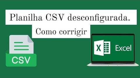 Como formatar arquivo CSV que esta desconfigurado.