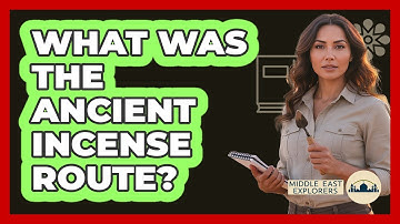 What Was the Ancient Incense Route?