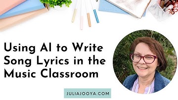 Using AI to Write Song Lyrics in the Music Classroom