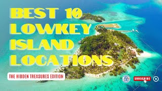 Escape to Paradise: The Top 10 Hidden Island Treasures of 2023