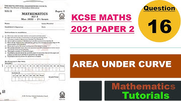 AREA UNDER A CURVE | KCSE MATHS 2021 PP2 QN 16