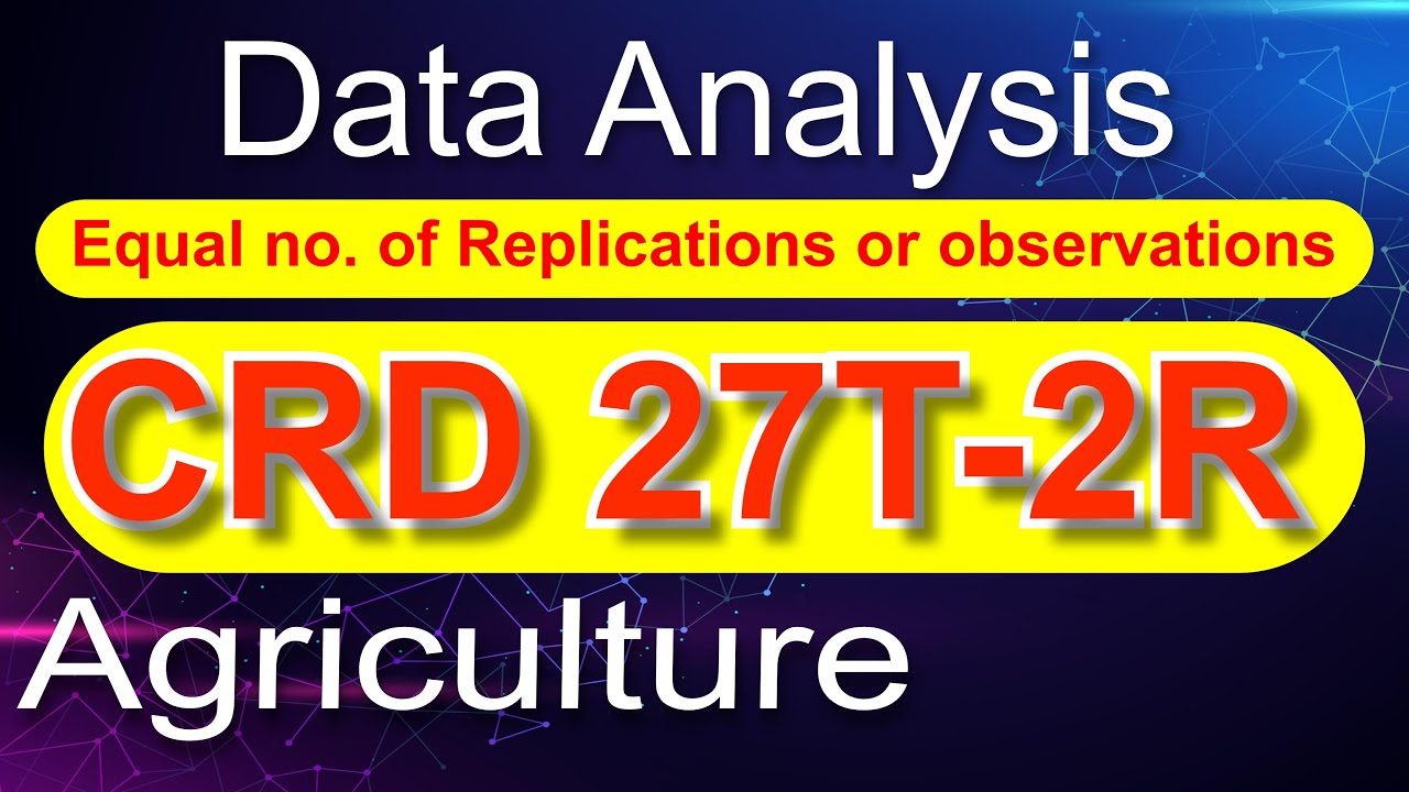 CRD Analysis Equal no. of replications, observations, plots statistics analysis model statistics agr