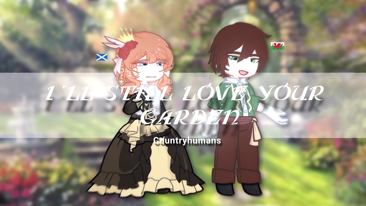 •I'll still love your garden•Countryhumans•ft.scotland,wales•byKatshen