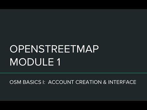 OpenStreetMap - Module 1: Account Creation and Interface