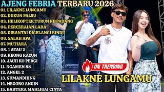 Download lagu AJENG FEBRIA FULL ALBUM TERBARU 2026 || LILAKNE LUNGAMU - DUKUN PALSU - HELIKOPTER TURUNN KE PADANG