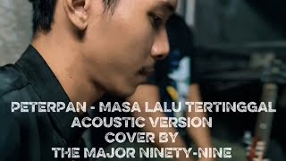 Download Lagu PETERPAN - MASA LALU TERTINGGAL ACOUSTIC VERSION COVER BY THE MAJOR NINETY-NINE  MP3