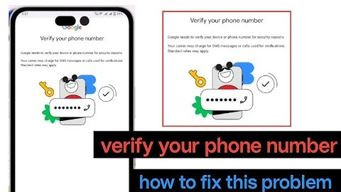 Google needs to verify your device or phone number for security reasons ll verify your phone number 