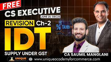 FREE CS EXECUTIVE REVISION IDT CH 2 Supply Under GST JUNE 25 - DEC 2025 CA SAUMIL MANGLANI
