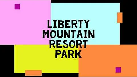 Liberty Mountain Park Edit