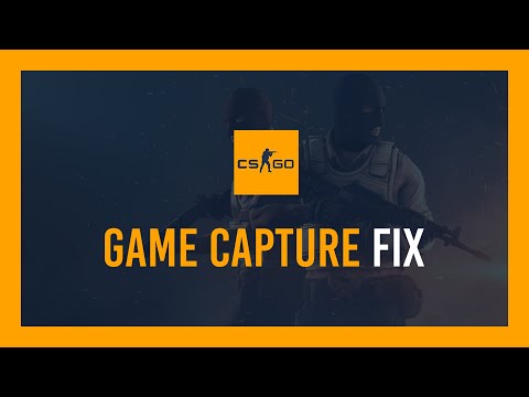 CS:GO: Game Capture workarounds for new update