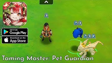 Taming Master: Pet Guardian Gameplay Android IOS