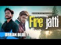 Aryan bahnewaal  fire jatti feat rajat dhir rd  latx  official  2018