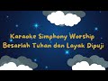 Besarlah Tuhan dan Layak Dipuji (Karaoke_Shimphony - Worship)