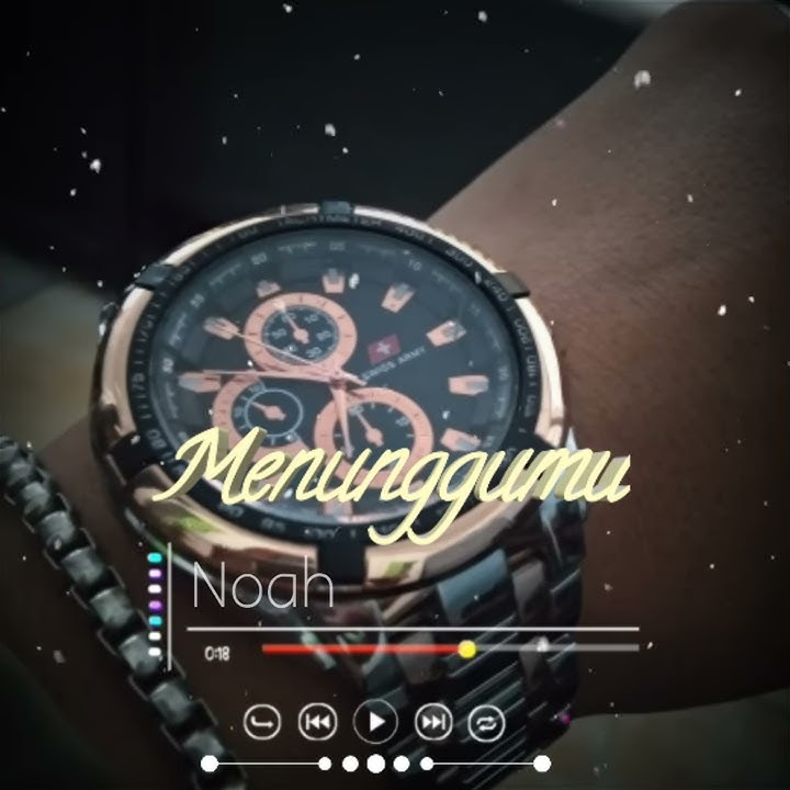 STORY WA NOAH - MENUNGGUMU 30 DETIK