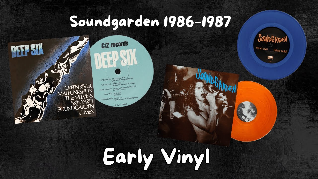 Soundgarden 1986 - 1987 on Vinyl | Deep Six, Screaming Life