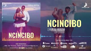 Lyrikal Busta  Ncincibo  
