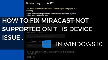 How to fix miracast not supported on this device issue in windows 10