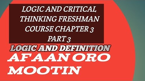 Logic and critical thinking Chapter 3 part 3 :Logic and definition, Afaan oromootin