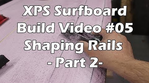 How to Make an XPS Foam Surfboard #06 - Shaping the Rails - Part 2