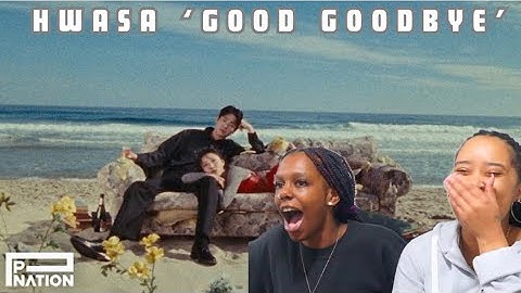 화사 (HWASA)- ‘Good Goodbye’ MV | REACTION 