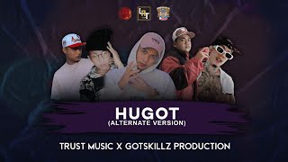 HUGOT (Alternate Version) Gotskilllz prod x Trust Music (Lyrics)
