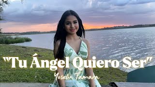Yoselin Tamara - Tu Angel Quiero Ser