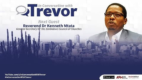Dr. Kenneth Mtata, Zimbabwe Council of Churches General Secretary In Conversation with Trevor