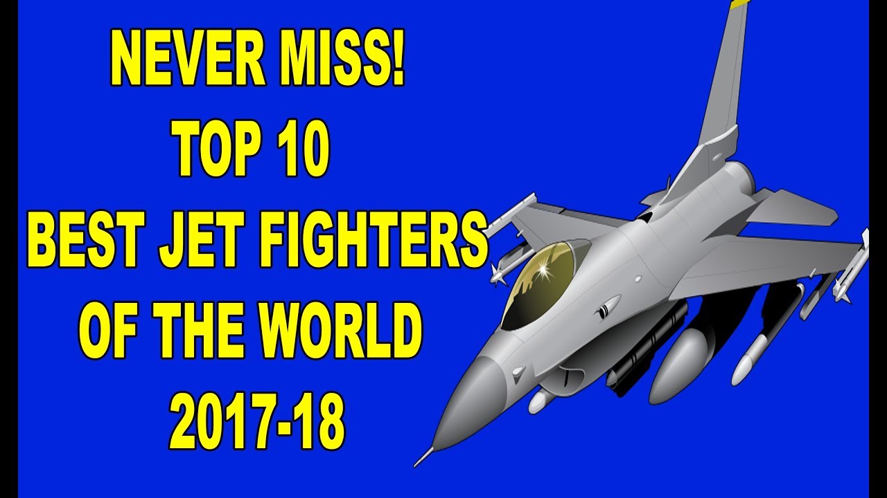 Top 10 Jet Fighters In The World 201718 Best Jet Fighters YouTube