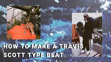 HOW TO REALLY MAKE A TRAVIS SCOTT X WONDAGURL TYPE BEAT/ TRAVIS SCOTT COOK UP/ TRAVIS SCOTT TUTORIAL