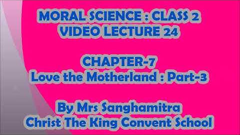 Class-2, Subject-Moral Science, Video-24,  Chapter-7 Love the Mother Land, Part-3 by Mrs Sanghamitra