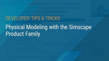 Physical Modeling with the Simscape Product Family