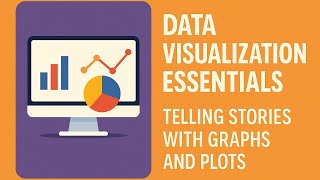 Data Visualization Essentials Telling Stories with Graphs and Plots