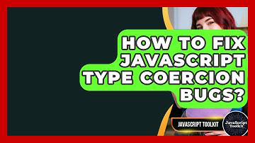 How To Fix JavaScript Type Coercion Bugs? - JavaScript Toolkit