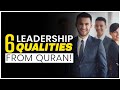 6 leadership qualities from quran