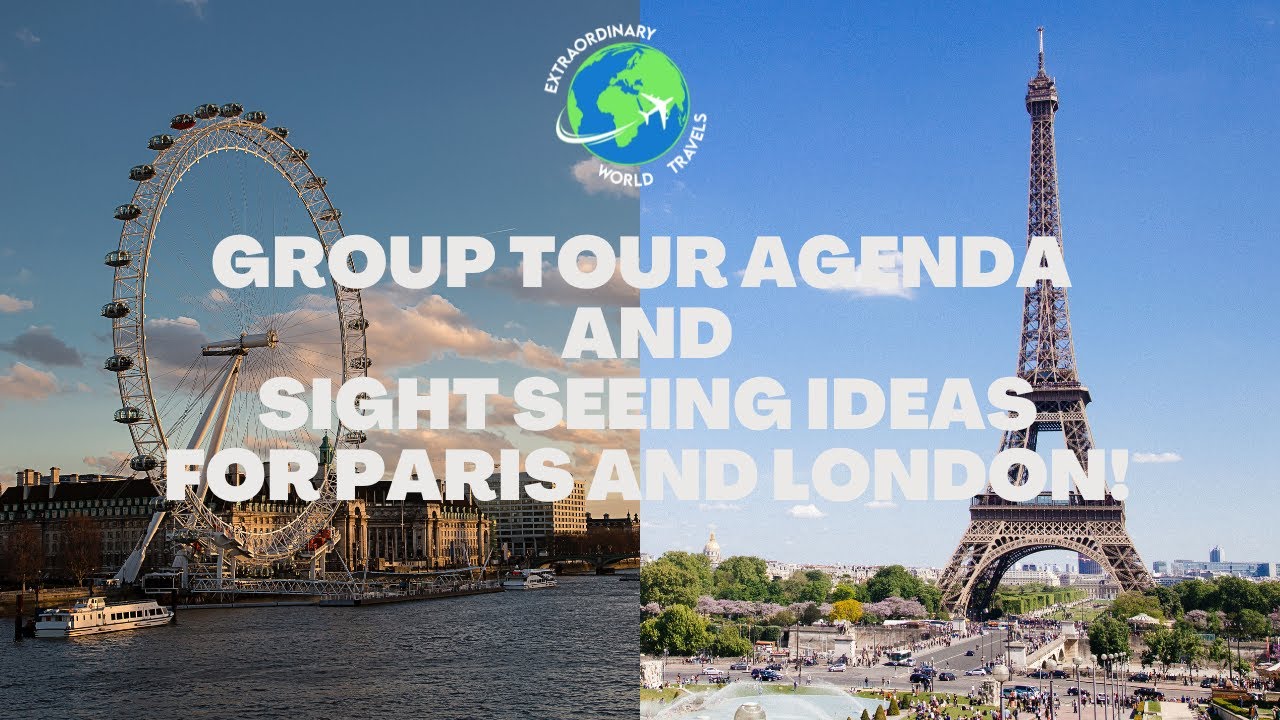 Group Tour Agenda and Sight Seeing Ideas for Paris and London!