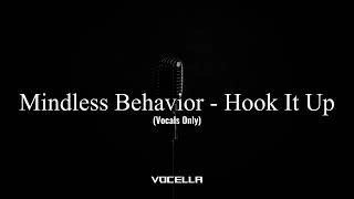 Mindless Behavior - Hook It Up Acapellavocals Only