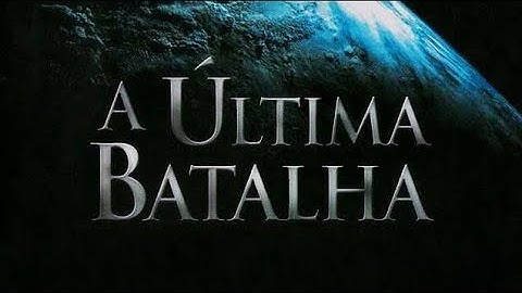 A ÚLTIMA BATALHA   FILME COMPLETO