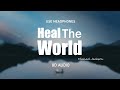 Heal the world - Michael Jackson | HIGH QUALITY 8D AUDIO