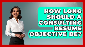 How Long Should A Consulting Resume Objective Be? - Job Success Network