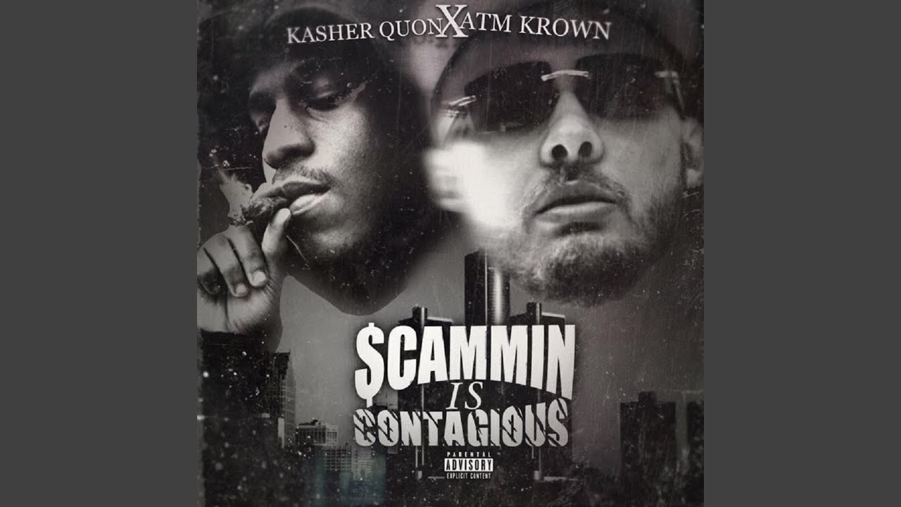 Kasher Quon) · Atm KrownScammin' Is Contagious℗ Above The Money Ent...