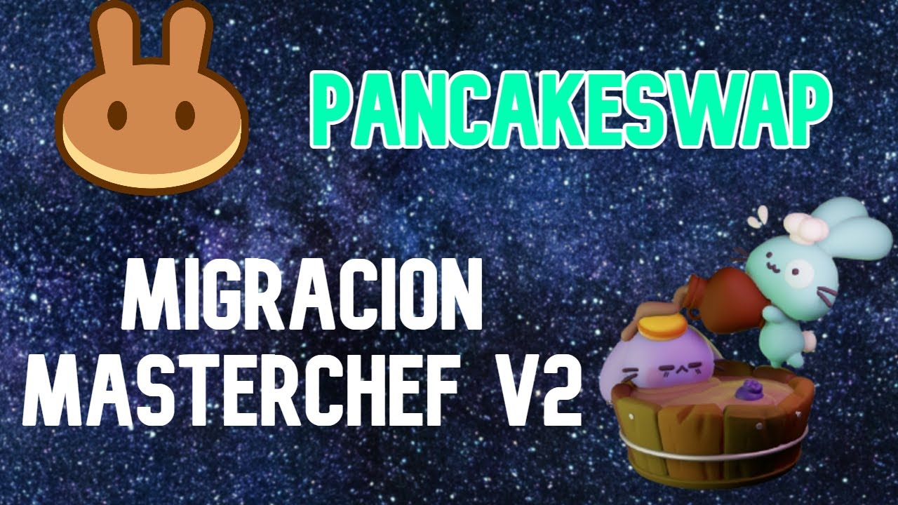 PANCAKESWAP MIGRACION MasterChef V2 COMO MIGRAR PASO A PASO ADHEX YouTube